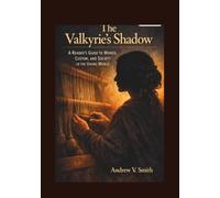 THE VALKYRIE'S SHADOW: A Reader's Guide to Women, Custom, and Society in the Viking World