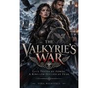 The Valkyrie's War: Love Tested by Power. A Kingdom Divided by Fear.