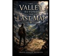 The Valley Beyond the Last Map