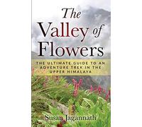 The Valley of Flowers: The Ultimate Guide to an Adventure Trek in the Upper Himalaya