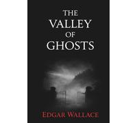 The Valley of Ghosts: A Classic 1920s British Detective Mystery