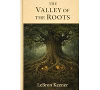 The Valley of the Roots