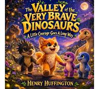 The Valley Of The Very Brave Dinosaurs: A Little Courage Goes A Long Way