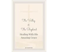 THE VALLEY & THE SHEPHERD: Healing With His Amazing Grace: A 30-Day KJV Christian Grief Journal for Women | Scripture, Prayer & Guided Healing After ... | 6x9 Paperback 12 point font for readability