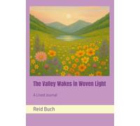 The Valley Wakes in Woven Light: A Lined Journal