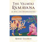 The Valmiki Ramayana as Epic and Dharmasastra