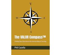 The VALOR Compass™: Finding Your Direction in the Veteran Way of Serving