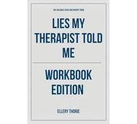 The Valuable Ideas And Insight From Lies My Therapist Told Me Workbook Edition: No-Nonsense Tools for Greg E. Gifford's Teachings