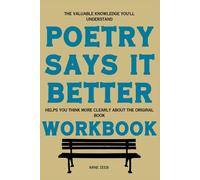 The Valuable Knowledge You'll Understand Poetry Says It Better: Helps you think more clearly about the original book