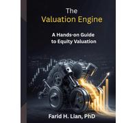 The Valuation Engine: A Hands-on Guide to Equity Valuation