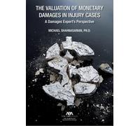 The Valuation of Monetary Damages in Injury Cases: A Damages Expert's Perspective