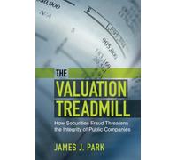 The Valuation Treadmill: How Securities Fraud Threatens the Integrity of Public Companies