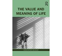 The Value and Meaning of Life