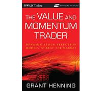The Value and Momentum Trader: Dynamic Stock Selection Models to Beat the Market (Wiley Trading)