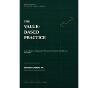 The Value-Based Practice: How to Build an Independent Primary Care Practice That Wins on Outcomes