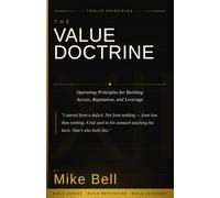 The Value Doctrine: Operating Principles for Building Access, Reputation, and Leverage
