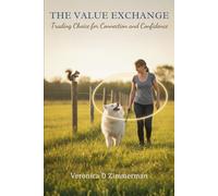 The Value Exchange: Trading Choice for Connection and Confidence (The Heart & Science of Canine Partnership)