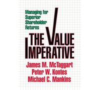 The Value Imperative: Managing for Superior Shareholder Returns