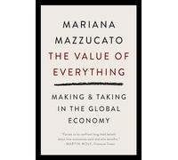 The Value of Everything: Making and Taking in the Global Economy