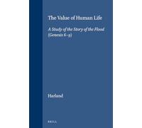 The Value of Human Life: Study of the Story of the Flood (Genesis 6-9) (Vetus Testamentum Supplements): A Study of the Story of the Flood (Genesis 6-9): 64