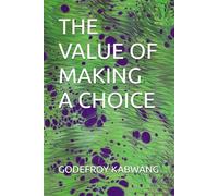 THE VALUE OF MAKING A CHOICE