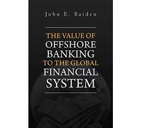 The Value of Offshore Banking to the Global Financial System