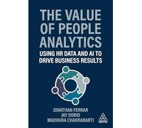 The Value of People Analytics: Using HR Data and AI to Drive Business Results