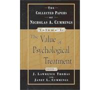 The Value of Psychological Treatment: The Collected Papers of Nicholas A. Cummings: v. 1 (The Value of Psychological Treatment: Collected Papers of Nicholas A. Cummings)