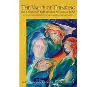 The Value of Thinking: For a Cognition that Satisfies the Human Being The Relationship Between Spiritual Science and Natural Science: 164 (The Collected Works of Rudolf Steiner)
