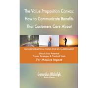 The Value Proposition Canvas: How to Communicate Benefits That Customers Care About