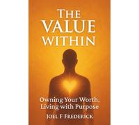 The Value Within: Owning Your Worth, Living with Purpose