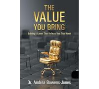 The Value You Bring: Building a Career That Reflects Your True Worth