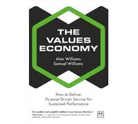 The Values Economy: How to Deliver Purpose-Driven Service for Sustained Performance