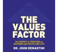 The Values Factor: The Secret to Creating an Inspired and Fulfilling Life