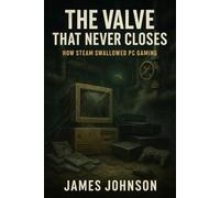 The Valve That Never Closes: How Steam Swallowed PC Gaming