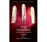 The Vampire: An Edinburgh Companion (Edinburgh Companions to the Gothic)