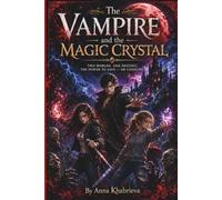 The Vampire and the Magic Crystal: Two Worlds. One Destiny. The Power to Save - or Consume.