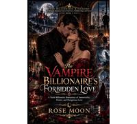 The Vampire Billionaire's Forbidden Love: A Dark Billionaire Romantasy of Immortality, Desire, and Dangerous Love: 3 (THE BILLIONAIRE KINGDOMS)