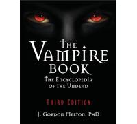 The Vampire Book: The Encyclopedia of the Undead (The Real Unexplained! Collection)