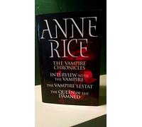 The Vampire Chronicles: Interview with the Vampire / The Vampire Lestat / The Queen of the Damned