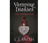 The Vampire Diaries: The Awakening : Book 1 - Sink your teeth into the deadly love triangle that inspired the smash-hit TV series