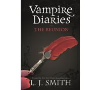 The Vampire Diaries: The Reunion : Book 4 - Sink your teeth into the deadly love triangle that inspired the smash-hit TV series