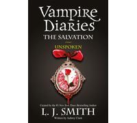 The Vampire Diaries: The Salvation: Unspoken : Book 12