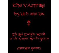 The Vampire, His Kith and Kin: The Real Twilight World of the Vampire Within Society