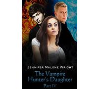 The Vampire Hunter's Daughter: Part IV: Divided: Volume 4