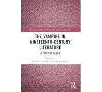 The Vampire in Nineteenth-Century Literature: A Feast of Blood (Routledge Studies in Nineteenth Century Literature)
