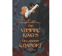 The Vampire King's Villainous Consort: A Dark Fantasy MM Romance (The Toxic Consort)