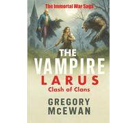 The Vampire Larus: Clash of Clans (The Immortal War Saga)