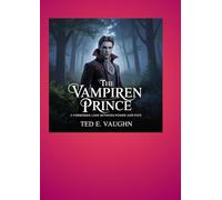 The Vampire Prince: A Forbidden Love Between Power and Fate