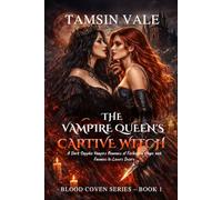 The Vampire Queen’s Captive Witch: A Dark Sapphic Vampire Romance of Forbidden Magic and Enemies-to-Lovers Desire (Blood Coven Series: A Dark Sapphic Vampire and Witch Fantasy Romance)